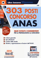 Libro 303 posti Concorso ANAS. Quiz svolti e commentati per la preparazione al concorso. Con software di simulazione