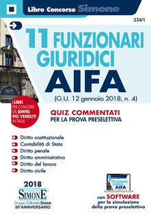 11 funzionari giuridici AIFA (G.U. 12 gennaio 2018, n.4). Quiz commentati per la prova preselettiva. Con software di simulazione.pdf