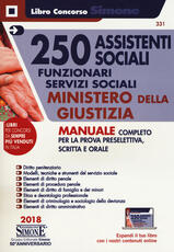 Libro 250 assistenti sociali. Funzionari servizi sociali. Ministero della giustizia. Manuale completo per prova preselettiva, scritta e orale. Con espansione online