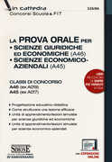Libro La prova orale per Scienze giuridiche ed economiche (A46), Scienze economico aziendali (A45). Classi di concorso A46 (ex A019) A45 (ex A017). Con espansione online