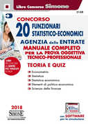 Libro Concorso 20 funzionari statistico-economici Agenzia delle Entrate. Manuale completo per la prova oggettiva tecnico-professionale. Teoria e quiz. Con software di simulazione