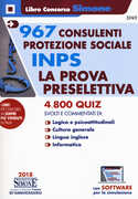 Libro 967 consulenti protezione sociale INPS. La prova preselettiva. 4800 quiz svolti e commentati. Con software di simulazione