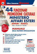 Libro 44 funzionari promozione culturale Ministero Affari Esteri (Ripam - MAECI). Manuale delle materie specialistiche. (G.U. n. 56 del 17-7-2018). Con aggiornamento online