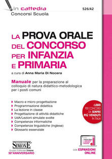 La prova orale del concorso per infanzia e primaria. Manuale per la preparazione al colloquio di natura didattico-metodologica per i posti comuni. Con espansione online.pdf