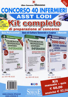 Concorso 40 Infermieri ASST Lodi. Kit completo di preparazione al concorso. Quiz professionali-Quiz di cultura generale e logica-Manuale. Con espansione online. Con software di simulazione.pdf