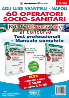 AOU Luigi Vanvitelli-Napoli 60 Operatori socio-sanitari. Kit di preparazione al concorso. Test professionali-Manuale completo. Con software di simulazione.pdf