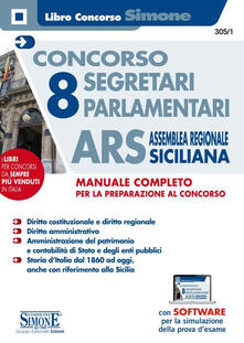 Concorso 8 segretari parlamentari ARS Assemblea Regionale Siciliana. Manuale completo. Con software di simulazione.pdf