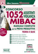 Libro Concorso MIBAC 1052 Assistenti vigilanza. Manuale completo per la prova preselettiva. Teoria e quiz. Con software di simulazione