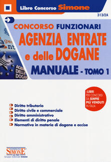 Concorsi funzionari Agenzia delle Entrate e delle Dogane. Manuale. Vol. 1.pdf