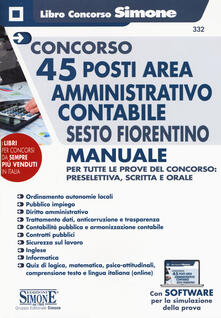 Concorso 45 posti area amministrativo contabile Sesto Fiorentino. Manuale per tutte le prove del concorso: preselettiva, scritta e orale. Con espansioni online. Con software di simulazione.pdf