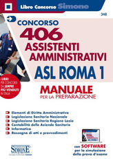 Libro Concorso 406 Assistenti amministrativi ASL Roma 1. Manuale per la preparazione. Con software di simulazione