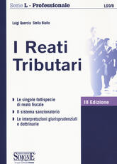 Libro I reati Tributari. Le singole fattispecie di reato fiscale. Il sistema sanzionatorio. Le interpretazioni giurisprudenziali e dottrinarie Luigi Quercia Stella Biallo