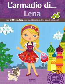 L armadio di... Lena. Con 300 sticker per vestirla in mille modi diversi!.pdf