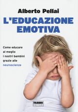 Libro L' educazione emotiva. Come educare al meglio i nostri bambini grazie alle neuroscienze Alberto Pellai