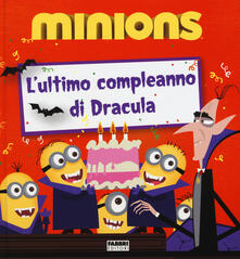 L ultimo compleanno di Dracula. Minions. Ediz. illustrata.pdf