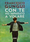Libro Con te ho imparato a volare Francesco Gungui