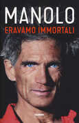 Libro Eravamo immortali Manolo
