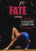 Libro Fate #RTT2020. Un gruppo di ginnaste con un grande sogno: le olimpiadi di Tokyo Silvia Ferraris