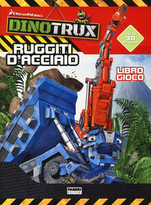 Ruggiti dacciaio! Dinotroux. Libro gioco. Con adesivi. Ediz. a colori.pdf