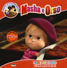 Le emozioni: che rabbia! Impara con Masha. Masha e Orso. Ediz. a colori.pdf