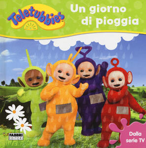 Un Giorno Di Pioggia Teletubbies Ediz A Colori Scarica - 