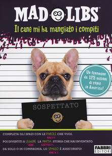 Il cane mi ha mangiato i compiti. Mad Libs. Vol. 2.pdf