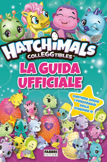 Hatchimals colleggtibles. La guida ufficiale. Ediz. a colori.pdf