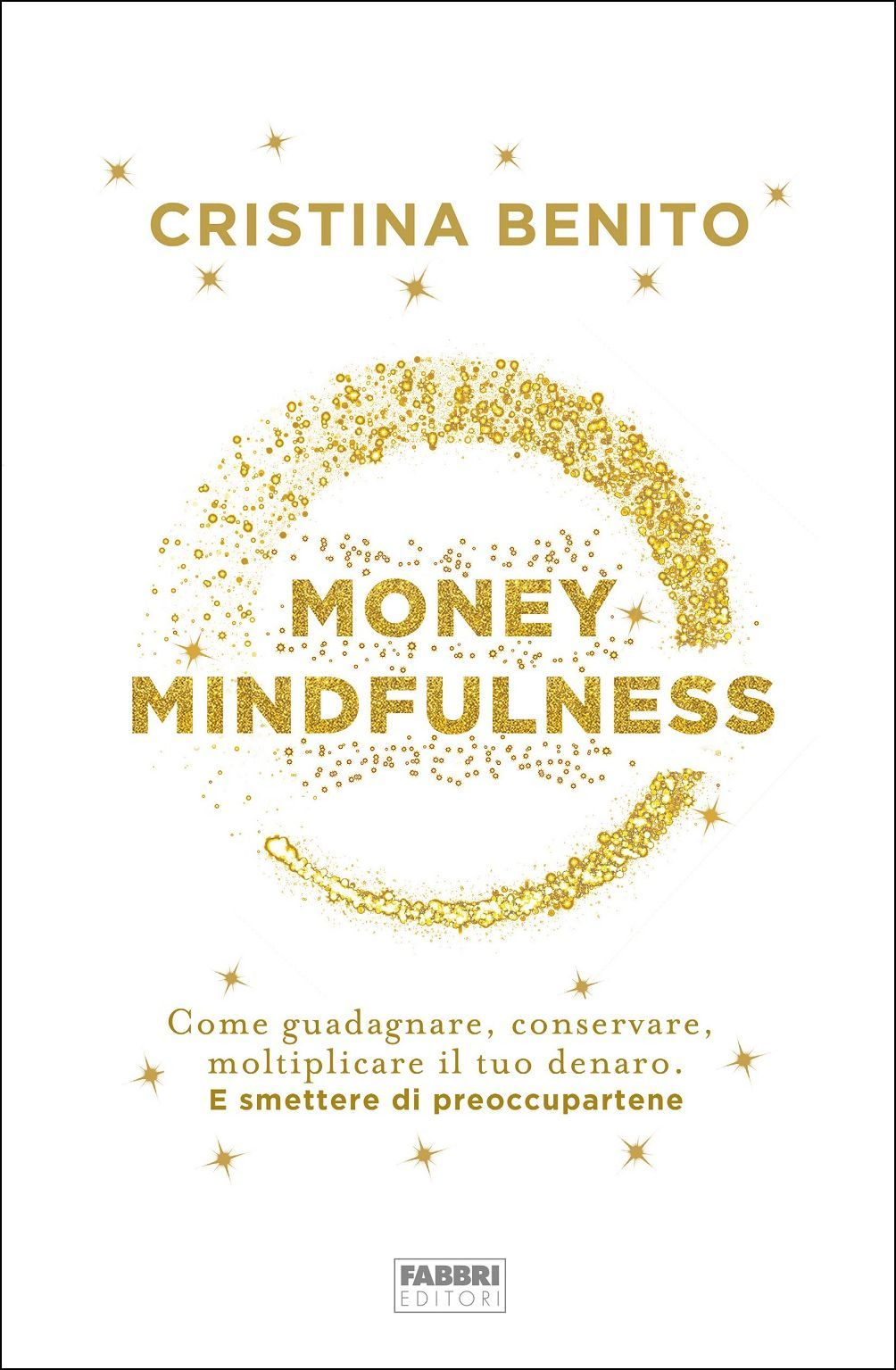 Image of Money mindfulness. Come guadagnare, conservare, moltiplicare il tuo denaro. E smettere di preoccupartene