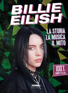 Billie Eilish. La storia, la musica, il mito. 100% unofficial.pdf