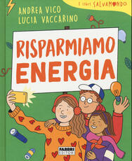 Libro Risparmiamo energia. I libri Salvamondo Andrea Vico Lucia Vaccarino