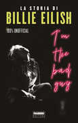 Libro I'm the bad guy. La storia di Billie Eilish. 100% unofficial