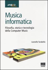 Image of Musica informatica. Filosofia, storia e tecnologia della computer music