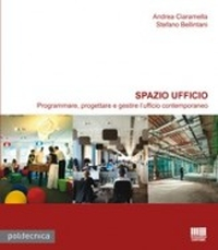 Image of Spazio ufficio. Programmare, progettare e gestire l'ufficio contemporaneo. Ediz. illustrata