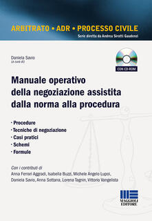 Manuale operativo della negoziazione assistita dalla norma alla procedura. Con CD-ROM.pdf