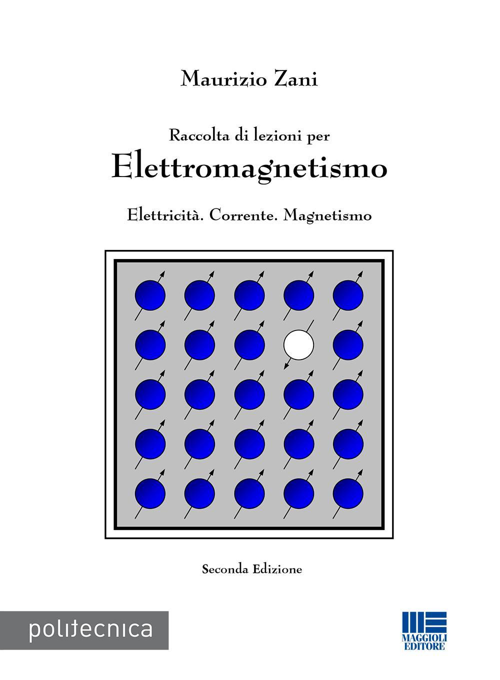 Image of Raccolta di lezioni per elettromagnetismo. Elettricità. Corrente. Magnetismo