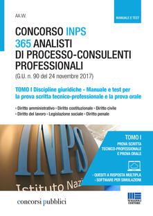 Concorso INPS 365 analisti di processo-consulenti professionali. Manuale e test per la prova scritta tecnico-professionale e la prova orale. Vol. 1: Discipline giuridiche..pdf