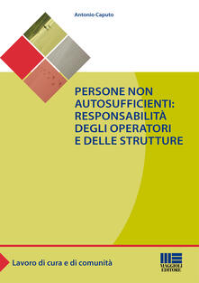 Persone non autosufficienti. Responsabilità degli operatori e delle strutture.pdf