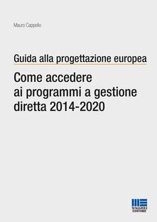 Guida alla progettazione europea. Come accedere ai programmi a gestione diretta 2014-2020.pdf