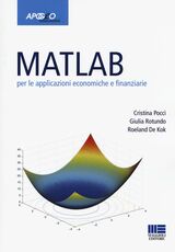 Libro Matlab per le applicazioni economiche e finanziarie Cristina Pocci Giulia Rotundo Roeland De Kok