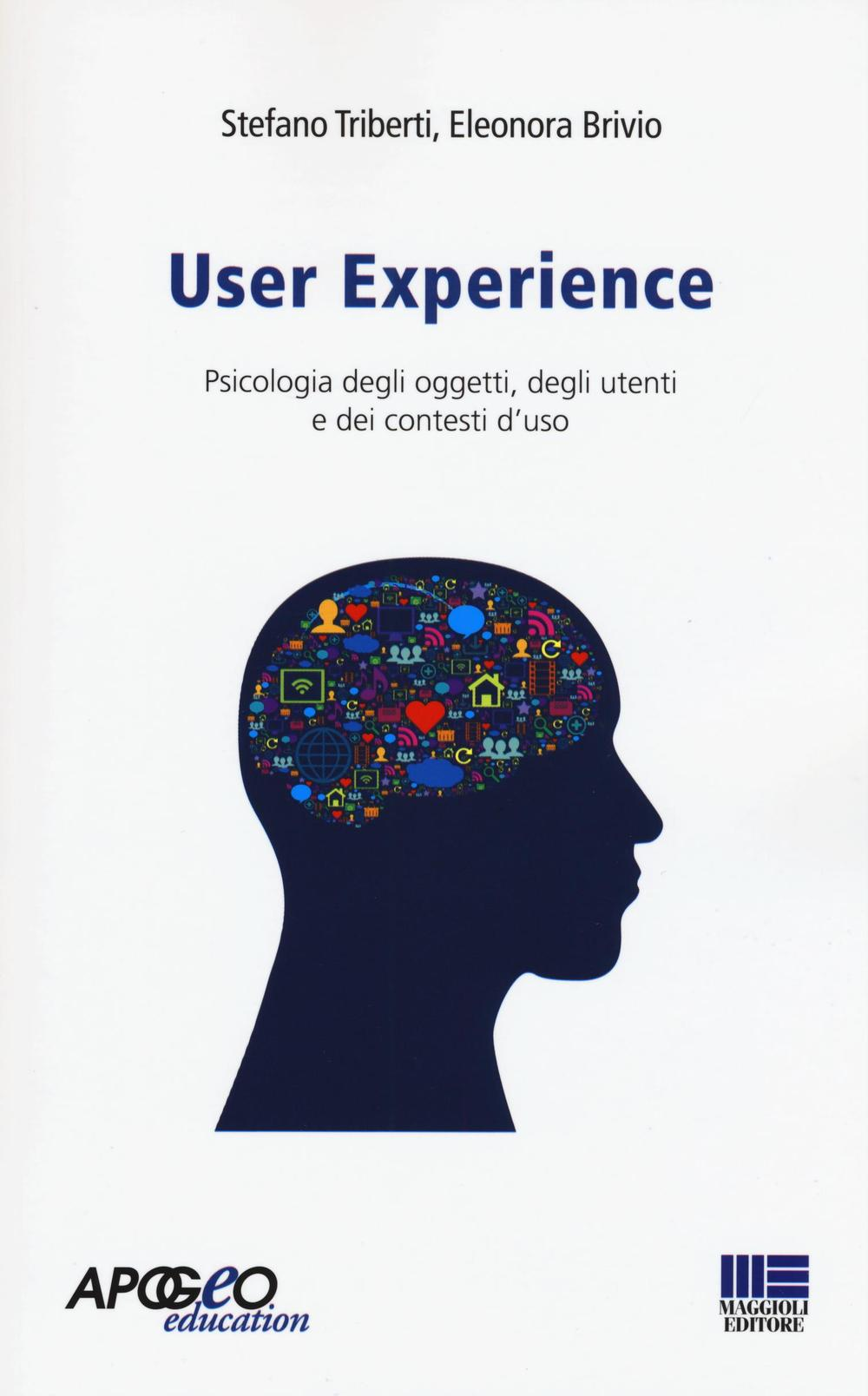 Image of User experience. Psicologia degli oggetti, degli utenti e dei contesti d'uso