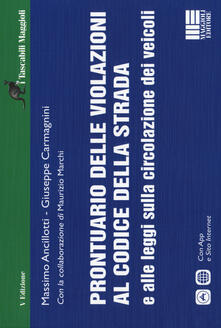 Prontuario delle violazioni al codice della strada e alle leggi sulla circolazione dei veicoli. Con app.pdf