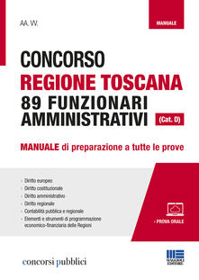 Concorso Regione Toscana 89 funzionari amministrativi (Cat. D). Manuale di preparazione a tutte le prove. Con Contenuto digitale per accesso on line.pdf