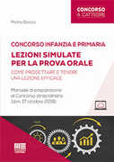 Libro Concorso infanzia e primaria. Lezioni simulate per la prova orale. Come progettare e tenere una lezione efficace. Manuale di preparazione al Concorso straordinario (d.m. 17 ottobre 2018). Con aggiornamento online Pietro Boccia