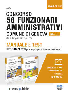 Concorso 58 funzionari amministrativi Comune di Genova (Cat. D1). Manuale e test. Kit completo per la preparazione al concorso.pdf