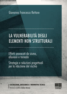 La vulnerabilità degli elementi non strutturali. Effetti provocati da sisma, alluvioni e tornado.pdf