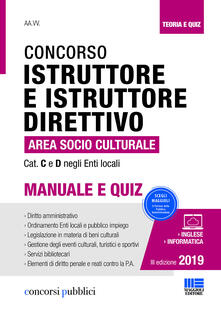 Il concorso per istruttore e istruttore direttivo nellarea socio-culturale degli enti locali. Categoria C e D negli Enti Locali. Manuale e quiz.pdf