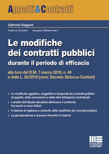 Le modifiche dei contratti pubblici durante il periodo di efficacia alla luce del D.M. 7 marzo 2018, n. 49 e della L. 55/2019 (conv. Decreto Sblocca-Cantieri).pdf