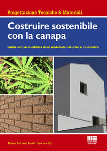 Costruire sostenibile con la canapa. Guida alluso in edilizia di un materiale naturale e innovativo.pdf