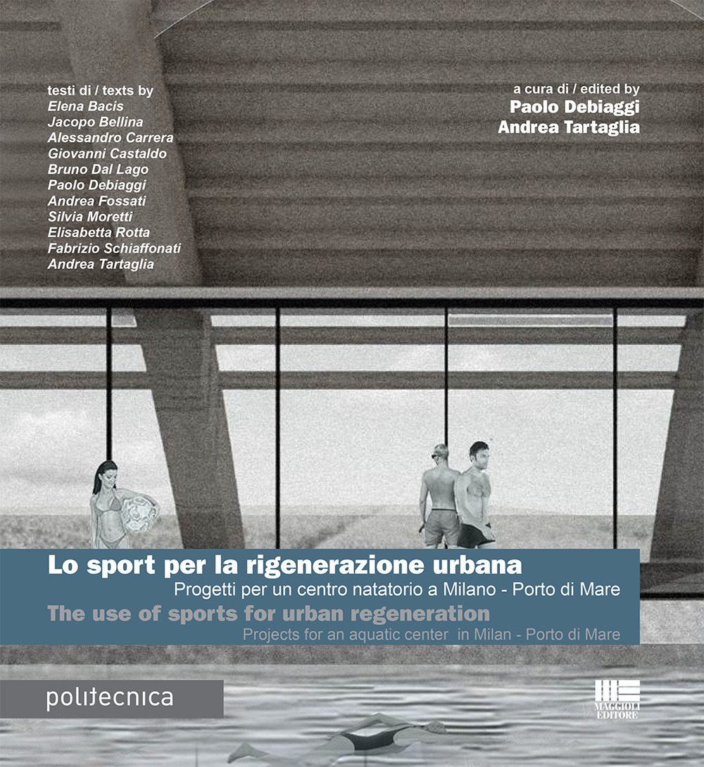 Image of Lo sport per la rigenerazione urbana. Progetti per un centro natatorio a Milano - Porto di Mare. Ediz. italiana e inglese