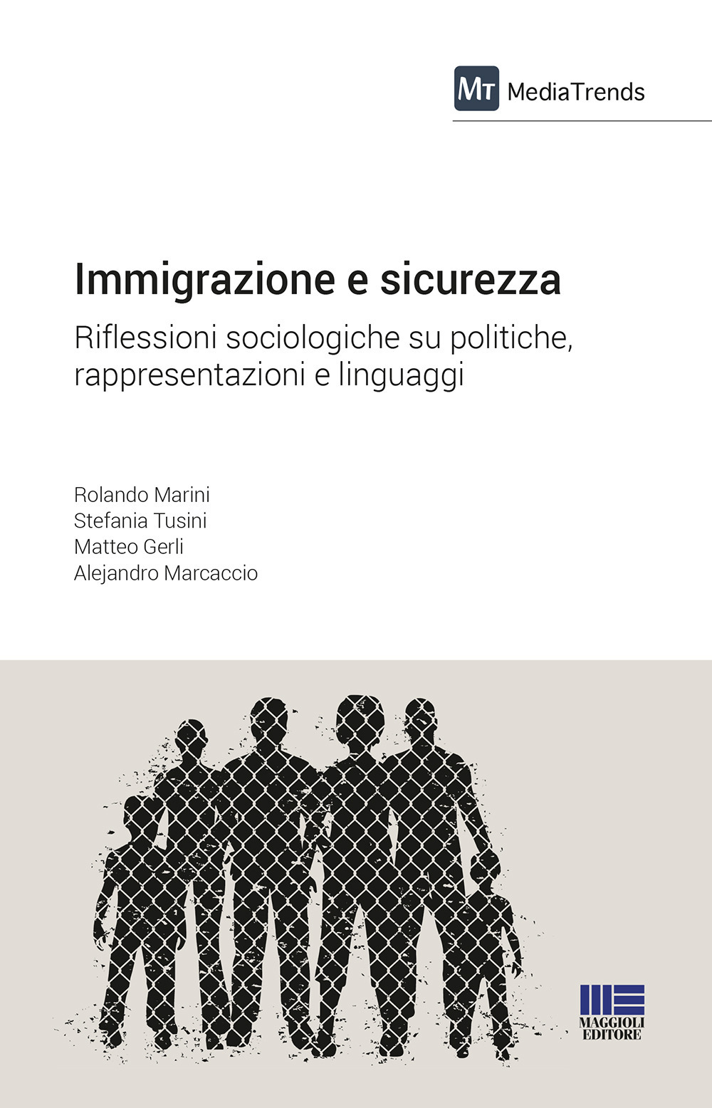 Image of Immigrazione e sicurezza. Riflessioni sociologiche su politiche, rappresentazioni e linguaggi